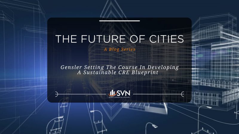 The Future Of Cities Series: Gensler Developing A Sustainable CRE Blueprint